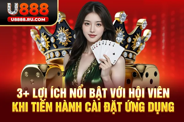 3+ lợi ích nổi bật với hội viên khi tiến hành cài đặt ứng dụng