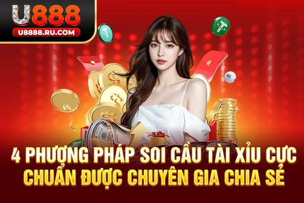 4 phương pháp soi cầu Tài Xỉu cực chuẩn được chuyên gia chia sẻ