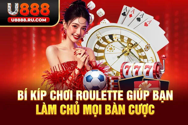 Bí kíp chơi Roulette giúp bạn làm chủ mọi bàn cược