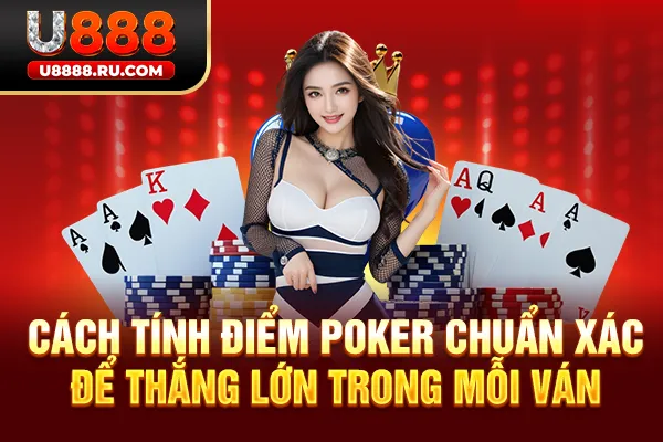 cách tính điểm poker