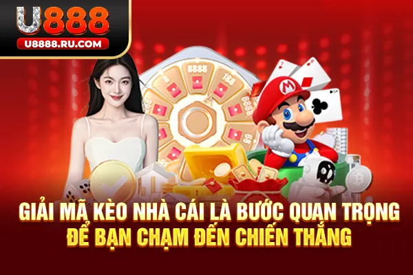 Giải mã kèo nhà cái là bước quan trọng để bạn chạm đến chiến thắng