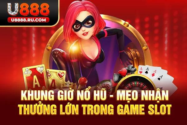 khung giờ nổ hũ