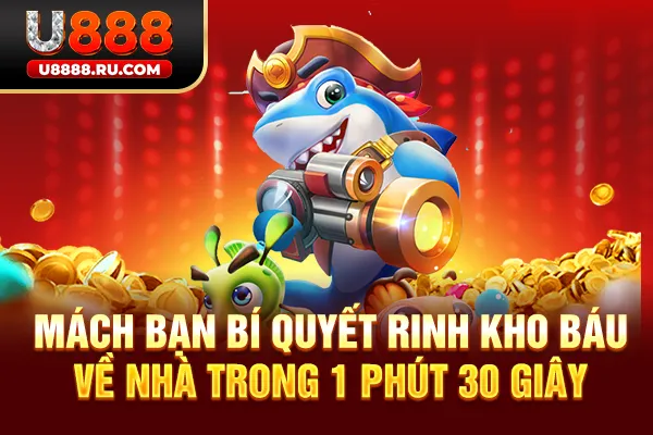 Mách bạn bí quyết rinh kho báu về nhà trong 1 phút 30 giây