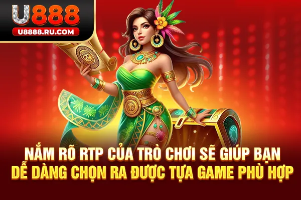 Nắm rõ RTP của trò chơi sẽ giúp bạn dễ dàng chọn ra được tựa game phù hợp