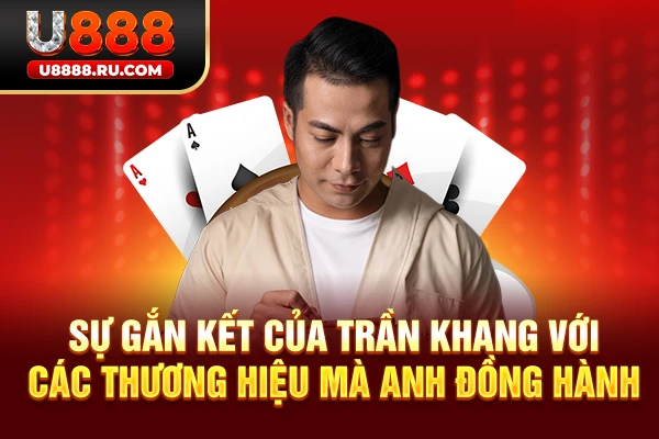 Sự gắn kết của Trần Khang với các thương hiệu mà anh đồng hành